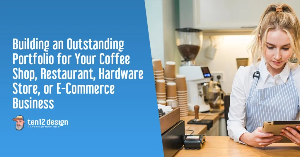 Building an Outstanding Portfolio for Your Coffee Shop, Restaurant, Hardware Store, or E-Commerce Business